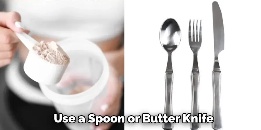 Use a Spoon or Butter Knife  
