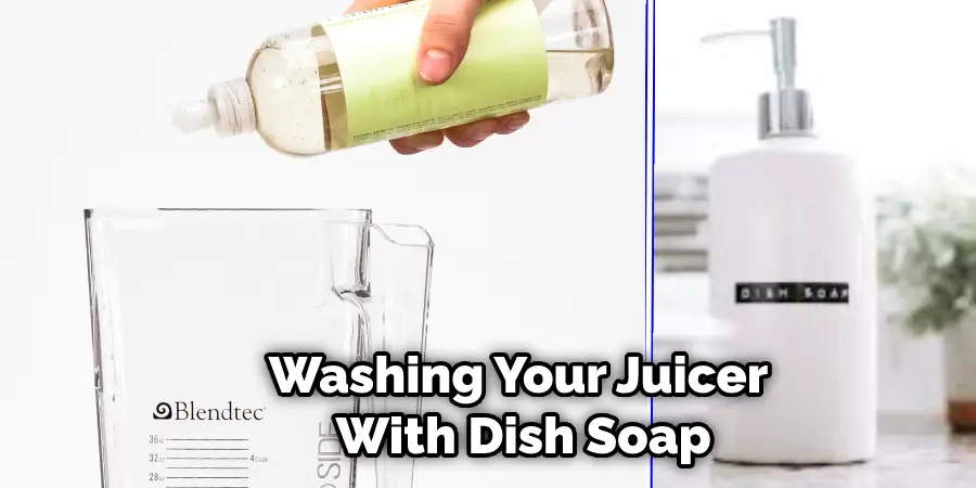 Washing Your Juicer With Dish Soap