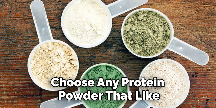 Choose Any Protein Powder That Like