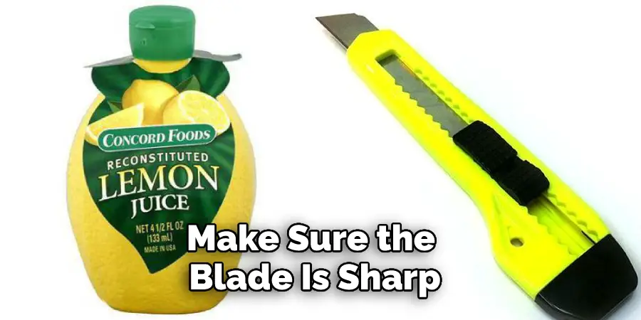 Make Sure the Blade Is Sharp