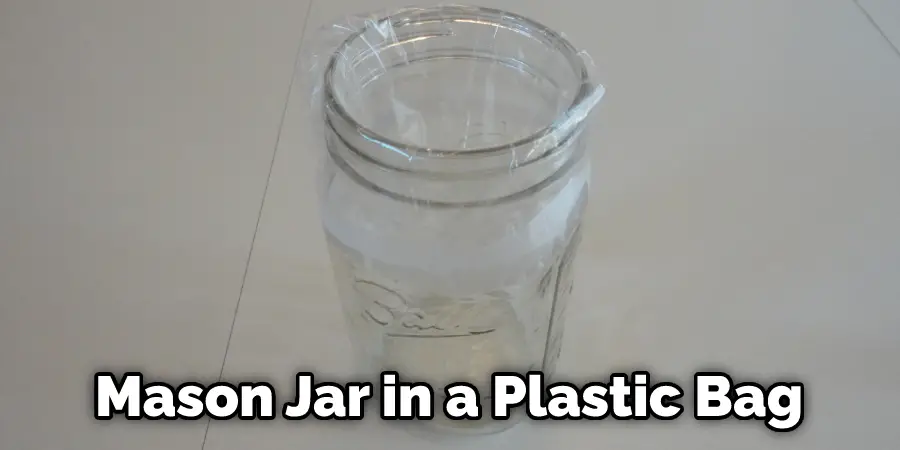 Mason Jar in a Plastic Bag