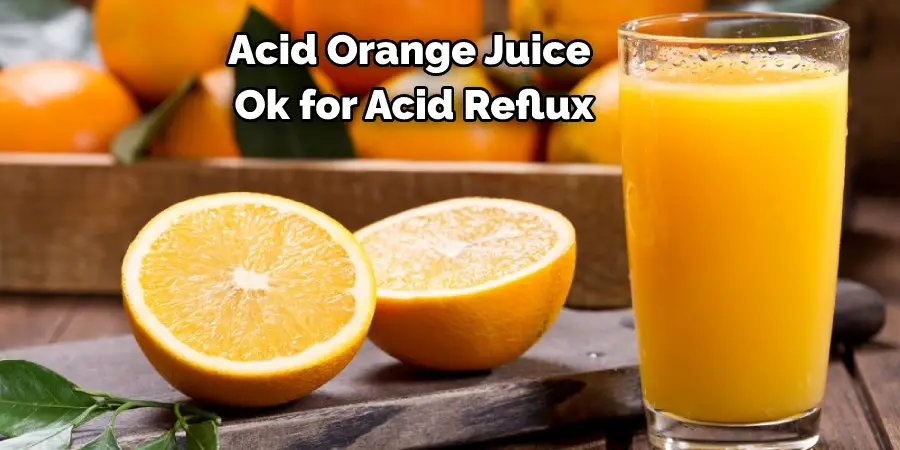 Acid Orange Juice  Ok for Acid Reflux