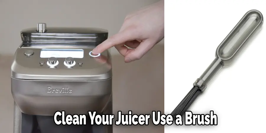 Clean Your Juicer  Use a Brush