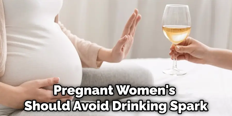 Pregnant Women's Should Avoid Drinking Spark