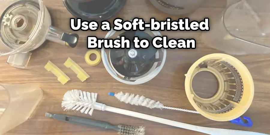 Use a Soft-bristled Brush to Clean