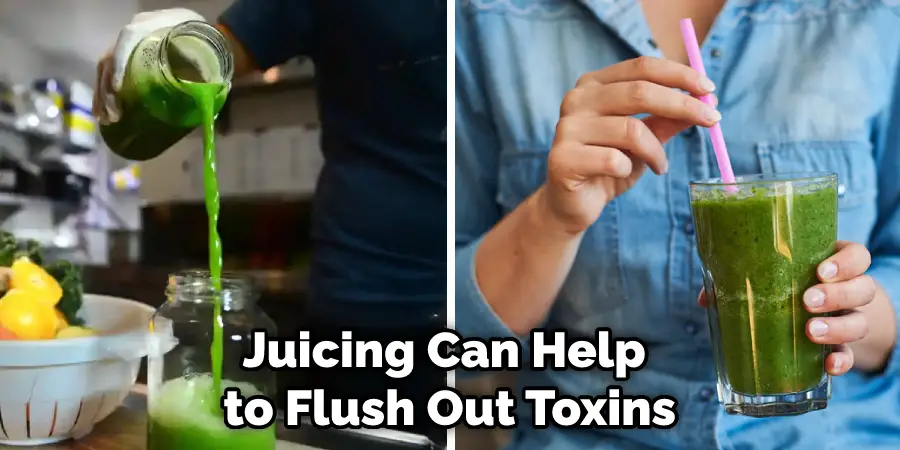 Juicing Can Help to Flush Out Toxins