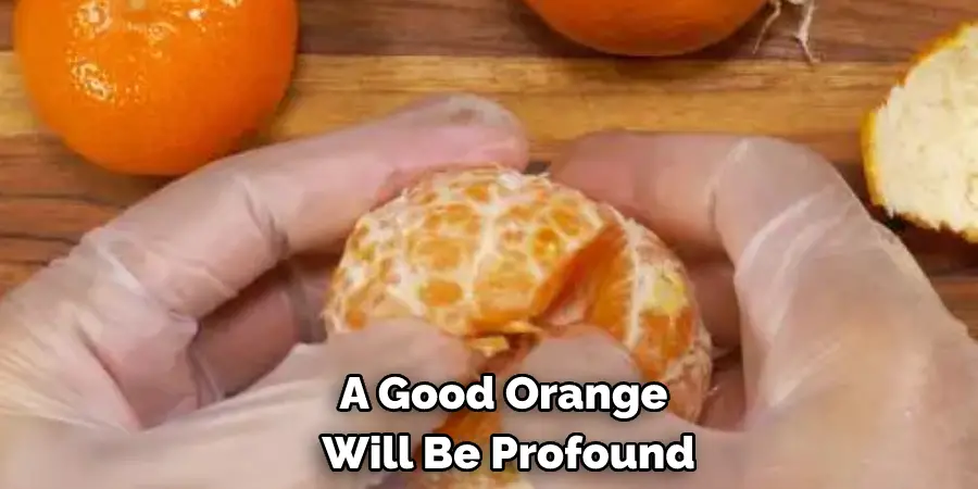 A Good Orange Will Be Profound