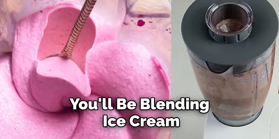 You'll Be Blending Ice Cream