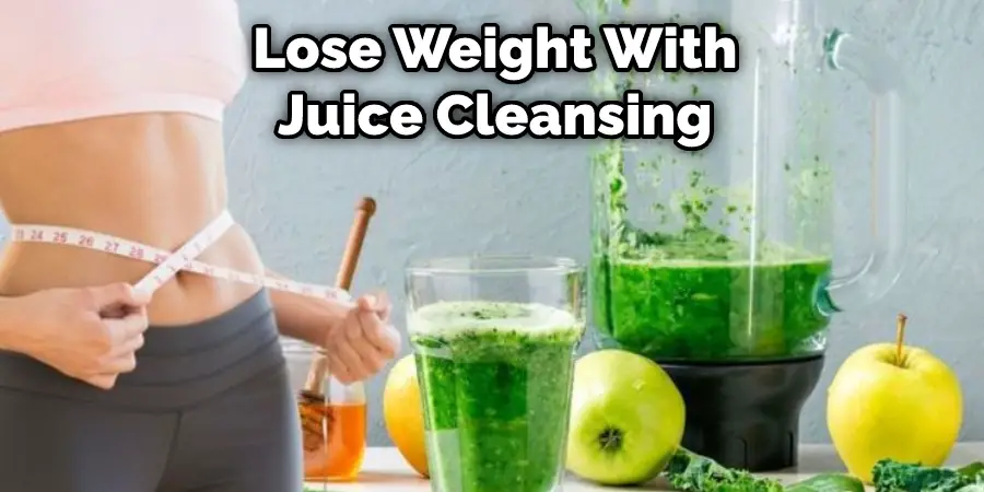 Lose Weight With Juice Cleansing