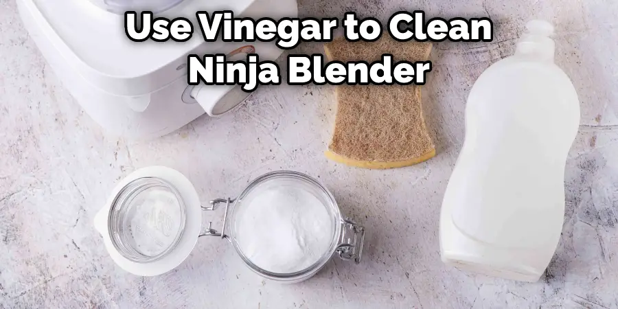 Use Vinegar to Clean Ninja Blender