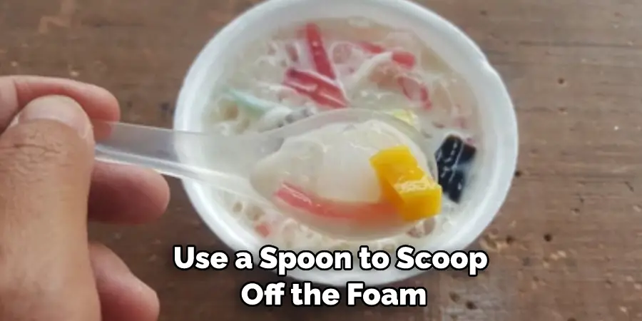 Use a Straw to Drink  Around the Foam