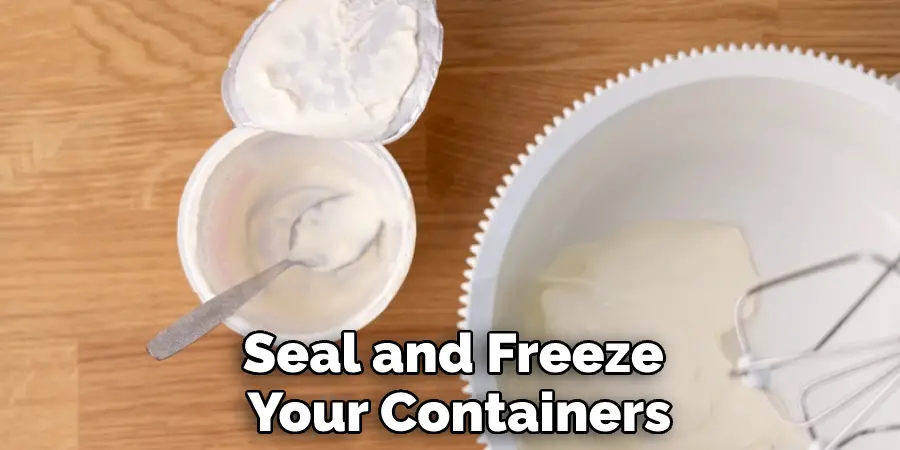 Seal and Freeze  Your Containers