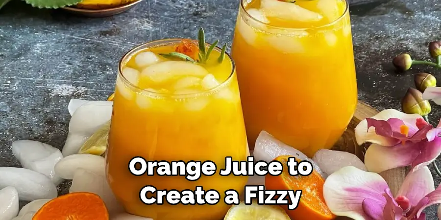 Orange Juice to Create a Fizzy