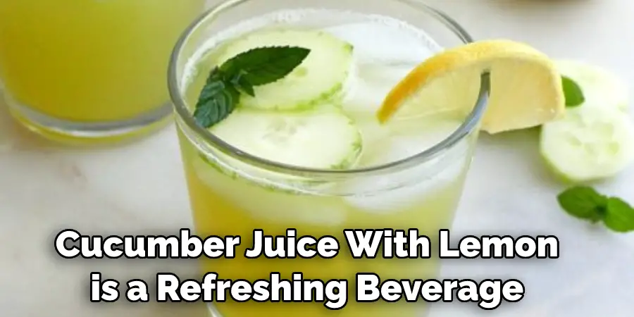 Cucumber Juice With Lemon is a Refreshing Beverage