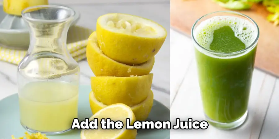 Add the Lemon Juice