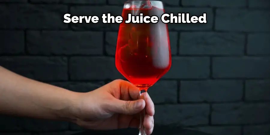 Serve the Juice Chilled