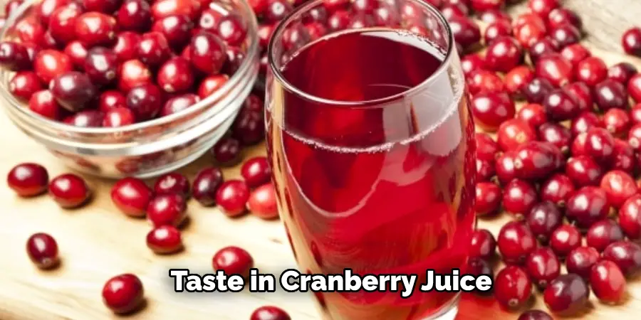Taste in Cranberry Juice