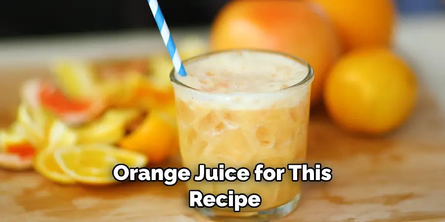 Orange Juice for This  Recipe