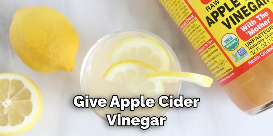  Give Apple Cider  Vinegar