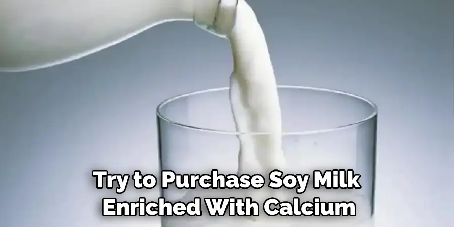 Try to Purchase Soy Milk  Enriched With Calcium
