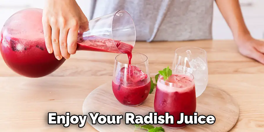 Enjoy Your Radish Juice