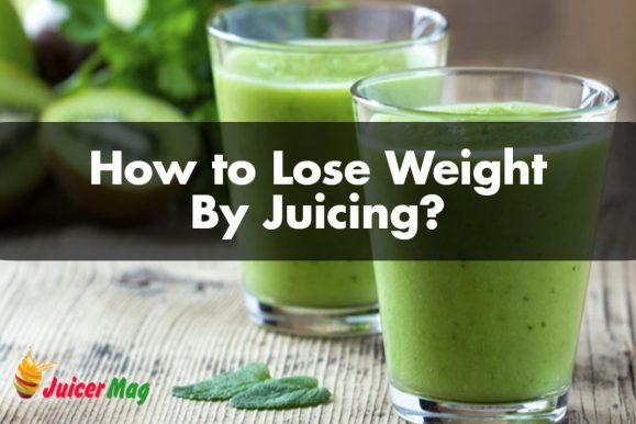 How to Lose Weight By Juicing?